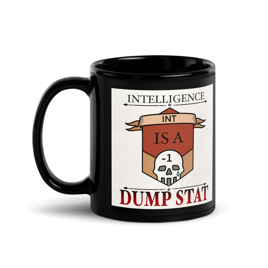 Intelligence is a dump stat Black Glossy Mug